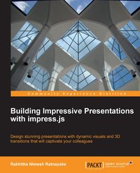 Building Impressive Presentations with impress.js - Rakhitha Nimesh Ratnayake - ebook