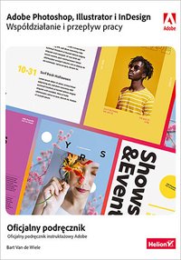 Adobe Photoshop, Illustrator i InDesign. Współdziałanie i przepływ pracy. Oficjalny podręcznik - Bart Van de Wiele - ebook