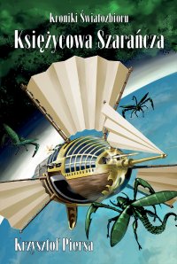 Kroniki Światozbioru. Księżycowa szarańcza - Krzysztof Piersa - ebook