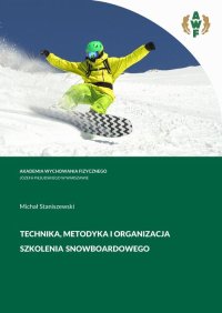 Technika, metodyka i organizacja szkolenia snowboardowego - Michał Staniszewski - ebook
