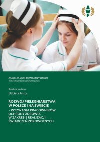 Rozwój pielęgniarstwa w Polsce i na świecie – wyzwania pracowników ochrony zdrowia w zakresie realizacji świadczeń zdrowotnych - Elżbieta Antos - ebook
