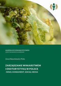 Zarządzanie winiarstwem i enoturystyką w Polsce - wino, konsument, social media - Anna Mazurkiewicz-Pizło - ebook