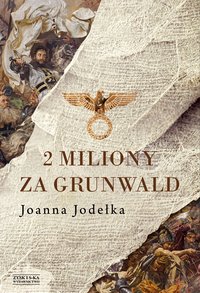 2 miliony za Grunwald - Joanna Jodełka - ebook