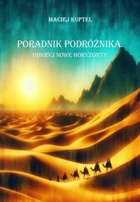 Poradnik podróżnika : odkryj nowe horyzonty - Maciej Kuptel - ebook