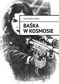 Baśka w kosmosie - Agnieszka Mirek - ebook