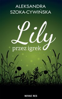 Lily przez igrek - Aleksandra Szoka-Cywińska - ebook