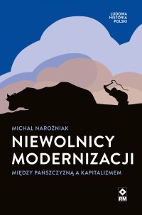 Nie­wol­nicy mo­der­ni­za­cji. Mię­dzy pańsz­czy­zną a ka­pi­ta­li­zmem - Michał Narożniak - ebook