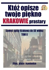 Któż opisze twoje piękno Krakowie prastary Tom II - Gilewicz Jacek - ebook