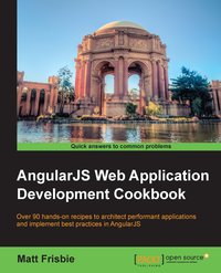 AngularJS Web Application Development Cookbook - Matthew Frisbie - ebook