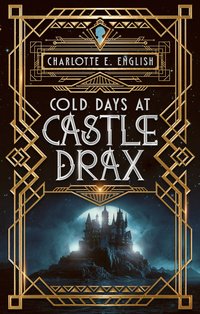 Cold Days at Castle Drax - Charlotte E. English - ebook