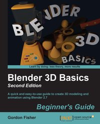 Blender 3D Basics Beginner's Guide Second Edition - Gordon Fisher - ebook