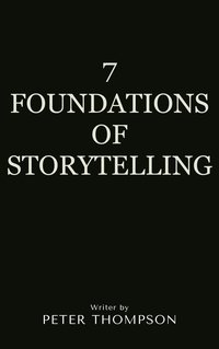 7 Foundations of Storytelling - Peter Thompson - ebook