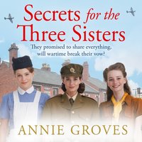 Secrets for the Three Sisters - Annie Groves - audiobook