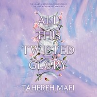 All This Twisted Glory - Tahereh Mafi - audiobook