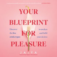 Your Blueprint for Pleasure - Jaiya - audiobook