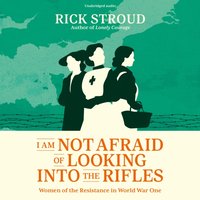 I Am Not Afraid of Looking into the Rifles - Rick Stroud - audiobook