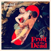 Fruit of the Dead - Rachel Lyon - audiobook