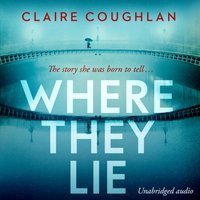 Where They Lie - Claire Coughlan - audiobook