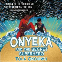 Onyeka and the Secret Superhero: World Book Day 2024 - Tola Okogwu - audiobook