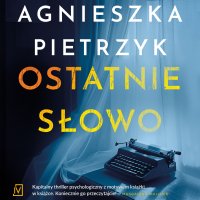 Ostatnie słowo - Agnieszka Pietrzyk - audiobook