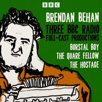 Brendan Behan: Borstal Boy, The Quare Fellow and The Hostage - Brendan Behan - audiobook