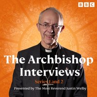 Archbishop Interviews: Series 1 and 2 - Justin Welby - audiobook