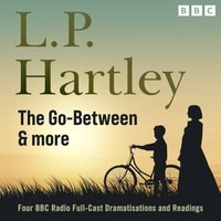L.P Hartley: The Go- Between, & More - L. P. Hartley - audiobook