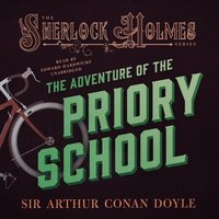 Adventure of the Priory School - Sir Arthur Conan Doyle - audiobook