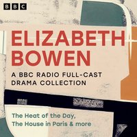 Elizabeth Bowen: A BBC Radio Full-Cast Drama Collection - Elizabeth Bowen - audiobook