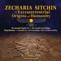 Zecharia Sitchin and the Extraterrestrial Origins of Humanity - M. J. Evans - audiobook