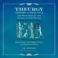 Theurgy: Theory and Practice - P. D. Newman - audiobook