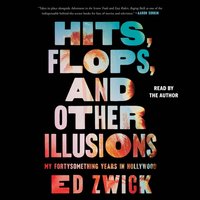 Hits, Flops, and Other Illusions - Ed Zwick - audiobook