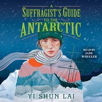 Suffragist's Guide to the Antarctic - Yi Shun Lai - audiobook