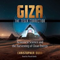 Giza: The Tesla Connection - Christopher Dunn - audiobook