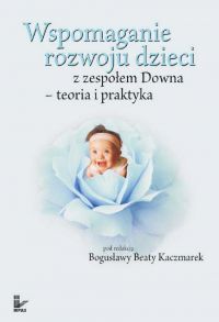 Wspomaganie rozwoju dzieci z zespołem Downa - Bogusława Beata Kaczmarek - ebook