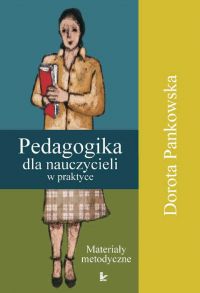 Pedagogika dla nauczycieli w praktyce - Dorota Pankowska - ebook