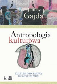 Antropologia kulturowa. Część II - Janusz Gajda - ebook