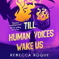 Till Human Voices Wake Us - Rebecca Roque - audiobook
