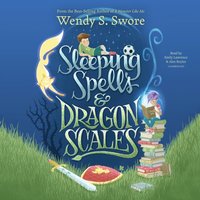 Sleeping Spells and Dragon Scales - Wendy S. Swore - audiobook