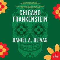 Chicano Frankenstein - Daniel A. Olivas - audiobook