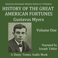 History of The Great American Fortunes: Volume 1 - Gustavus Myers - audiobook