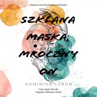 Szklana maska, mroczny on - Dominika Luboń - audiobook