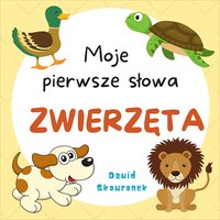 Moje pierwsze słowa. Zwierzęta - Dawid Skowronek - ebook