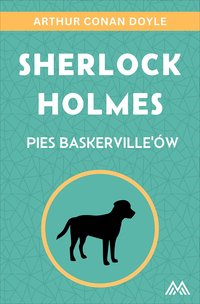 Sherlock Holmes. Pies Baskerville’ów - Arthur Conan Doyle - ebook