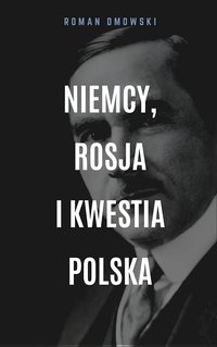 Niemcy, Rosja i kwestia polska - Roman Dmowski - ebook