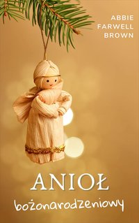 Anioł bożonarodzeniowy - Abbie Farwell Brown - ebook