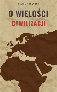 O wielości cywilizacji - Feliks Koneczny - ebook