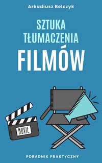 Sztuka tłumaczenia filmów - Arkadiusz Belczyk - ebook