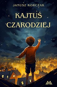 Kajtuś Czarodziej - Janusz Korczak - ebook