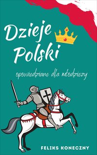 Dzieje Polski opowiedziane dla młodzieży - Feliks Koneczny - ebook